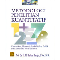 Metodologi Penelitian Kuantitatif: komunikasi, ekonomi, dan kebijakan publik serta ilmu-ilmu sosial lainnya