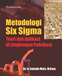 Metodologi Six Sigma:teori dan aplikasi di  lingkungan pabrikasi