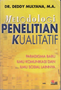 Metodologi Penelitian Kualitatif: paradigma baru ilmu komunikasi dan ilmu sosial lainya
