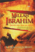 Millah Ibrahim Dakwah Para Nabi dan Rasul: serta berbagai metode para thaghut dalam memalingkan dan memandulkan para Da'i darinya