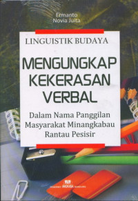 Liguistik Budaya:Mengungkap kekerasan verbal dalam nama penggilan masyarakat minangkabau rantau pesisir