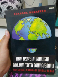 Hak Asasi Manusia Dalam Tata Dunia Baru: menggugat dominasi global barat