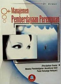 Manajemen Pemberdayaan Perempuan: Perubahan Sosial Melalui Pembelajaran Vocational Skills Pada Keluarga Nelayan