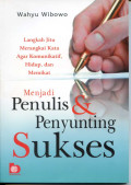 Menjadi Penulis & Penyunting Sukses: langkah jitu merangkai kata agar komunikatif, hidup, dan memikat