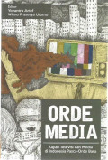 Orde Media:kajian televisi dan media di indonesia pasca-orde baru