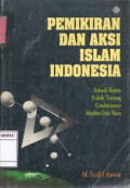 Pemikiran Dan Aksi Islam Indonesia: sebuah kajian politik tentang cendekiawan muslim orde baru