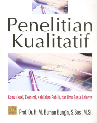 Penelitian Kualitatif:komunikasi,ekonomi, kebijakan,publik, dan ilmu sosial lainya