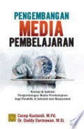 Pengembangan Media Pembelajaran: konsep & aplikasi pengembangan media pembelajaran bagi pendidik di sekolah dan masyarakat
