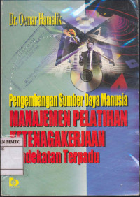 Pengembangan Sumber Daya Manusia Manajemen Pelatihan Ketenagakerjaan: pendekatan terpadu