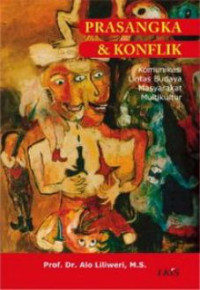 Prasangka & Konflik: komunikasi lintas budaya masyarakat multikultural
