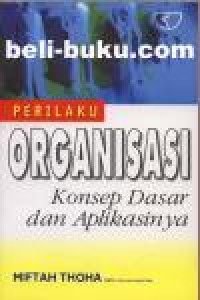 Perilaku Organisasi: konsep dasar dan aplikasinya