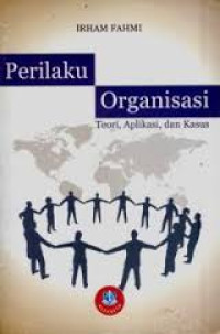 Perilaku Organisasi : teori, aplikasi, dan kasus