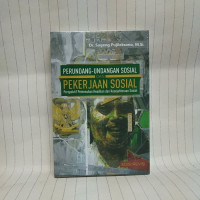 Perundang-undangan sosial dan pekerjaan sosial: perspektif pemenuhan keadilan dan kesejahteraan sosial