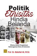 Politik etnisitas hindia-belanda: dilema dalam pengelolaan keberagaman etnis di Indonesia