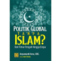 Politik global tanpa islam? dari timur tengah hingga eropa