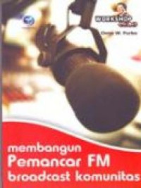 Seri Workshop Onno: Membangun Pemancar FM BroadCast Komunitas