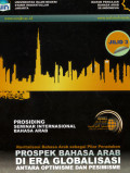 Prosiding Seminar Internasional Bahasa Arab:revitasasi bahasa arab sebagai pilar peradaban prospek bahasa arab di era globalisasi antara optimisme dan pesimisme Jilid 1-5