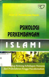 Psikologi Perkembangan Islami: menyingkap rentang kehidupan manusia dari prakelahiran hingga pascakematian