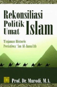 Rekonsiliasi Politik Umat Islam: tinjauan historis peristiwa 'Am Al-Jama'ah