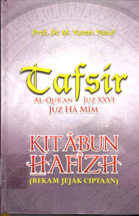 Tafsir Al-Qur'an JUS XXVI JUS Hamim Kitabun Hafizh:(rekam jejak ciptaan