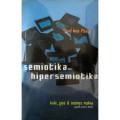 Semiotika Dan Hipersemiotika:kode, gaya & matinya makna