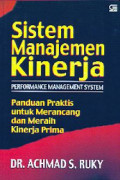 Sistem Manajemen Kinerja: panduan praktis untuk merancang dan meraih kinerja prima