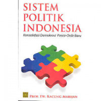 Sistem Politik Indonesia: konsolidasi demokrasi pasca-orde baru