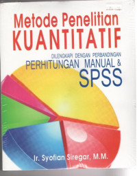 Metode Penelitian Kuantitatif dilengkapi dengan Perbandingan Perhitungan Manual dan SPSS