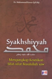 Syakhshiyyah Muhammad SAW : mengupas keunikan sifat-sifat rasulullah saw.
