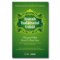 Syarah Tsalatsatul Ushul; Mengenal Alloh, Rosul dan Dinul Islam