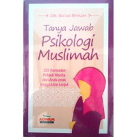 Tanya Jawab Psikologi Muslimah:133 persoalan pribadi wanita dari anak-anak hingga usia lanjut