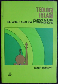 Teologi Islam: aliran aliran sejarah analisa perbandingan