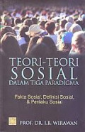 Teori-teori Sosial Dalam Tiga Paradigma: fakta sosial, definisi sosial,& perilaku sosial