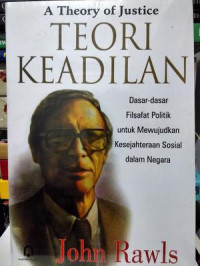 Teori Keadilan: dasar-dasar filsafat politik untuk mewujudkan kesejahteraan sosial dalam negara