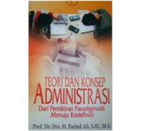 Teori Dan Konsep Administrasi: dari pemikiran paradigmatik menuju redefinisi
