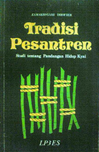 Tradisi Pesantren: studi tentang pandangan hidup kyai