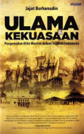 Ulama Kekuasaan : pergumulan elite muslim dalam sejarah indonesia