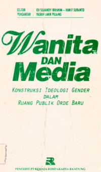Wanita Dan Media: konstruksi ideologi gender dalam ruang publik orde baru