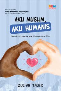 Aku Muslim, Aku Humanis:memakai manusia dan kemanusian kita